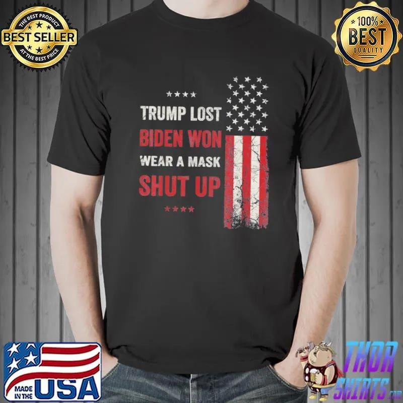 Official Trump Lost Biden Won Wear A Mask Shut Up American Flag T-Shirt Unisex