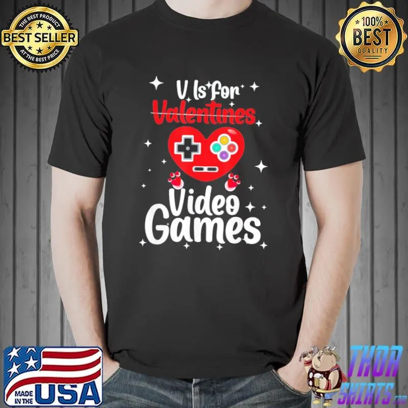 Official V Is For Video Games HAPPY Valentines Day Gamer T-Shirt