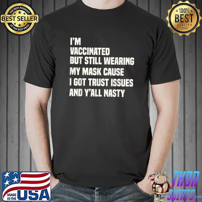 Official Vaccinated Quote -I'm Vaccinated But Still Wearing My Mask T-Shirt Unisex