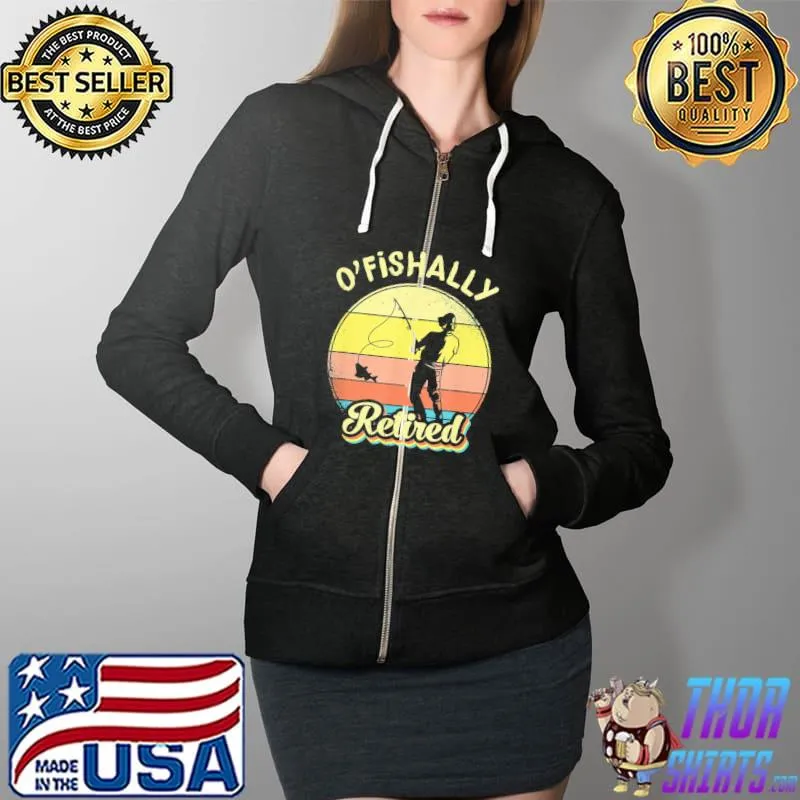 Ofishally Retired Fishing Retirement T-Shirt Full Zip Hooded