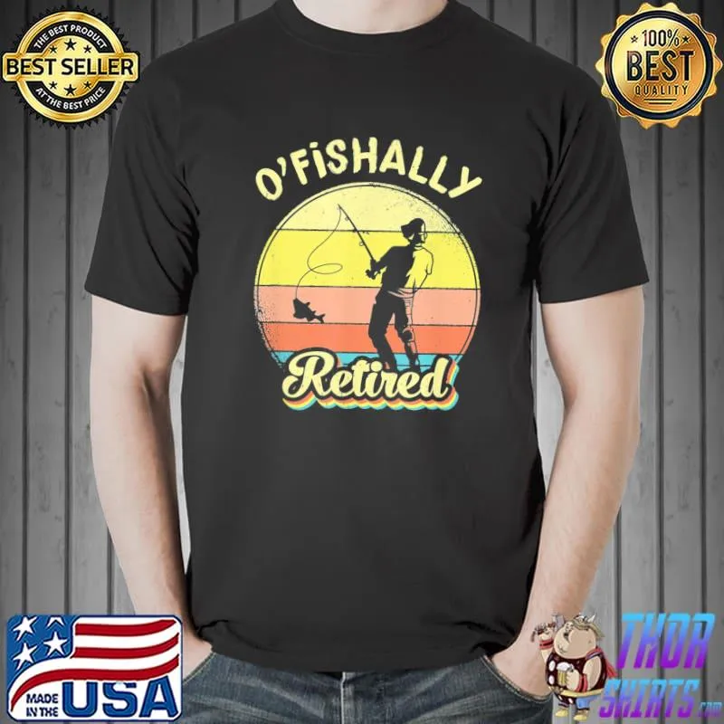 Ofishally Retired Fishing Retirement T-Shirt Unisex