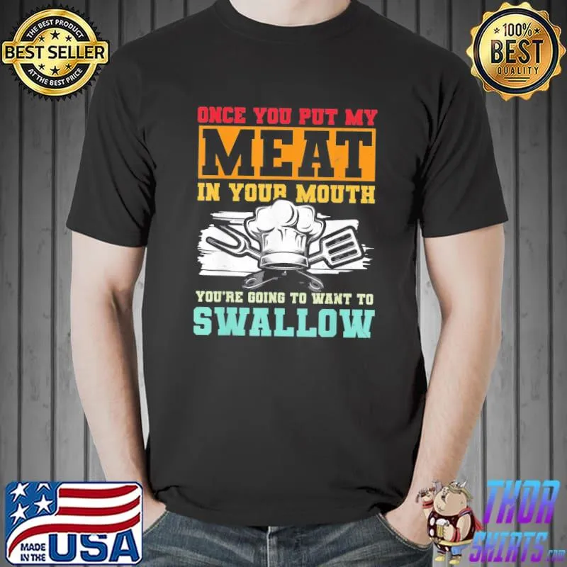 Once You Put My Meat In Your Mouth BBQ T-Shirt Unisex