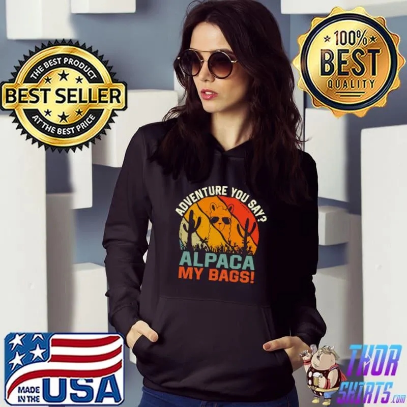 Original Alpaca My Bags retro Funny Travel Adventure You Say T-shirt