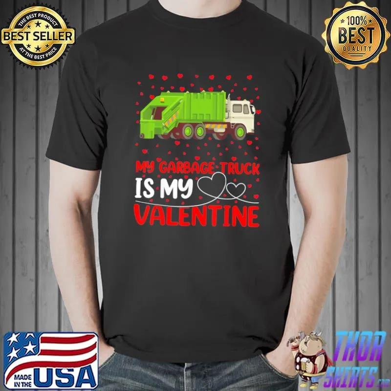 Original Garbage Truck Lover My Garbage Truck Is My Valentine T-Shirt Unisex