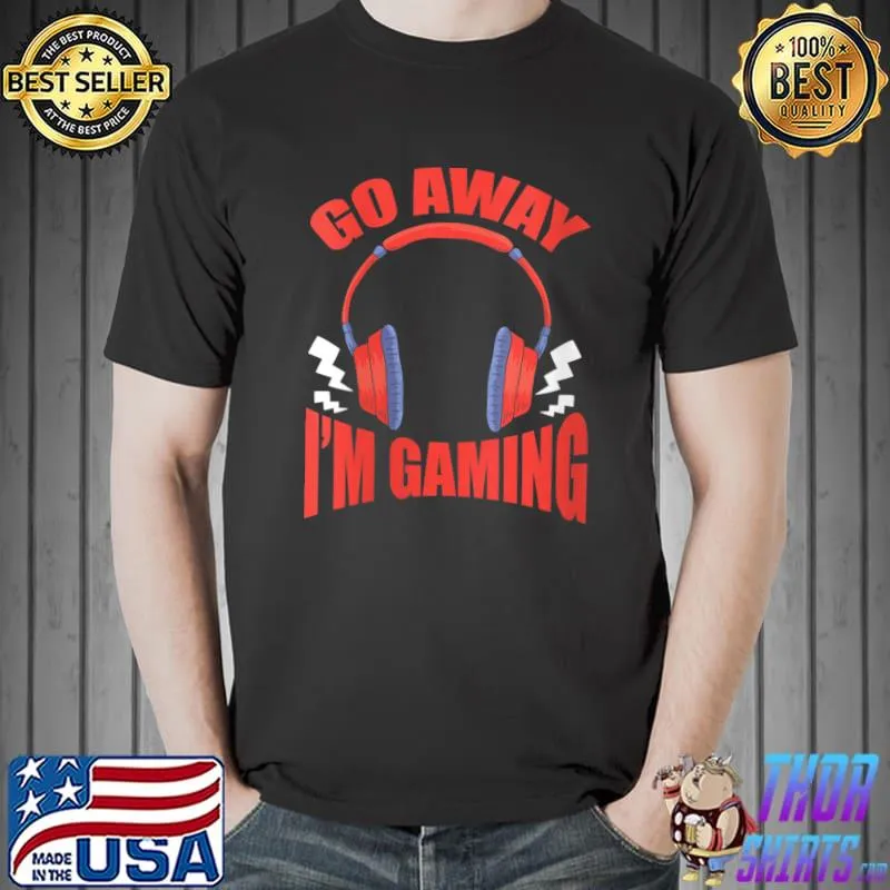Original Go Away I'm Gaming Gamer Video Game Headset T-Shirt Unisex