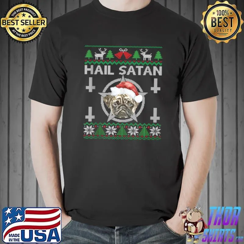 Original Hail Satan Pug Dog Pentagram Funny Satanist Ugly Christmas T Shirt