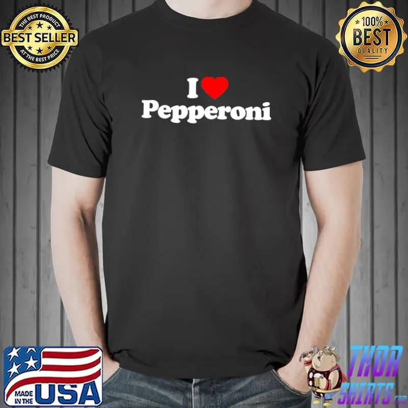 Original I Love Pepperoni Heart T- Unisex