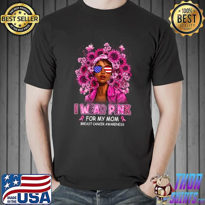 Original I Wear Pink For My Mom Black Women Breast Cancer Awareness T- Unisex