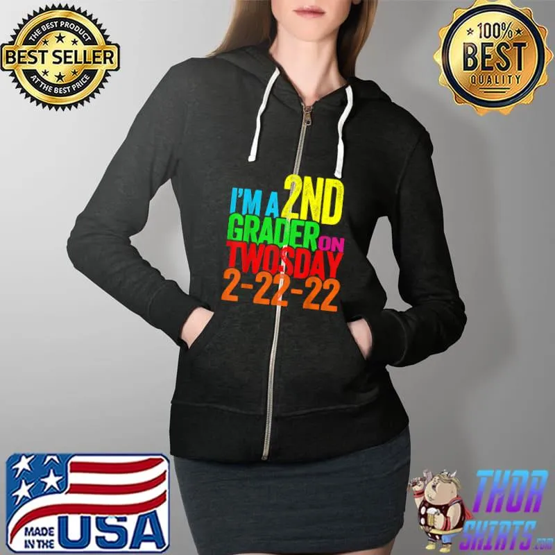 Original I'm a 2nd Grader on Twosday Tuesday 2-22-22 Second Grade T-Shirt Full Zip Hooded
