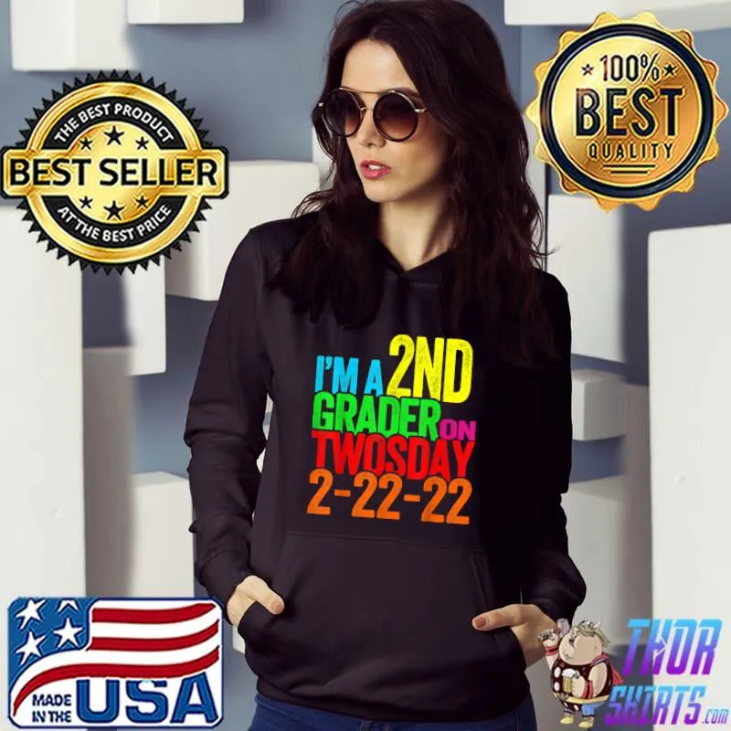 Original I'm a 2nd Grader on Twosday Tuesday 2-22-22 Second Grade T-Shirt Hoodie