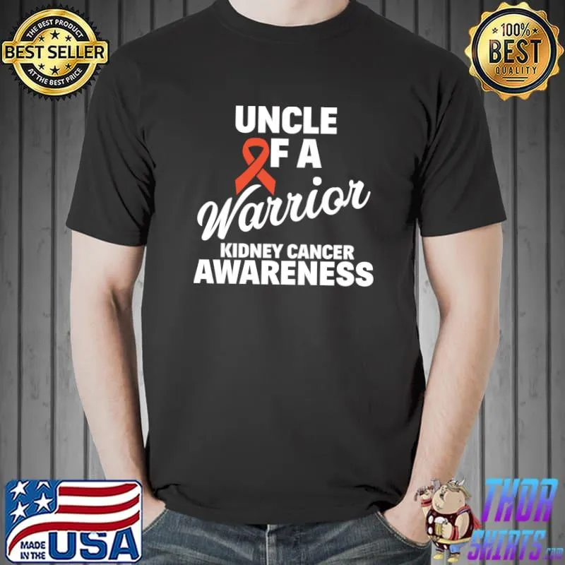 Original Kidney Cancer Awareness Uncle Of A Warrior T- Unisex