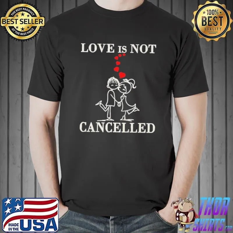 Original Love is not cancelled Valentines day surprise Unisex