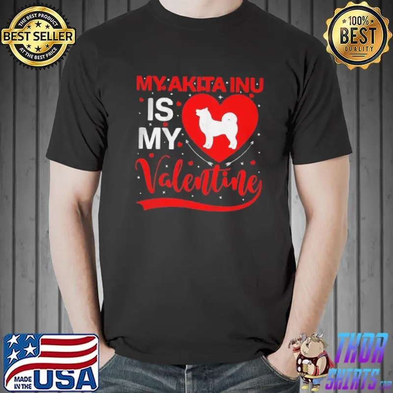 Original My akita inu is my Valentine heart shape akita inu Valentine Unisex