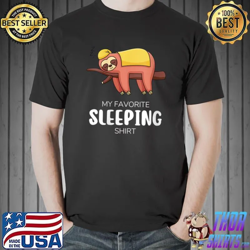 Original My Favorite Sleeping Shirt Animal Sloth T- Unisex