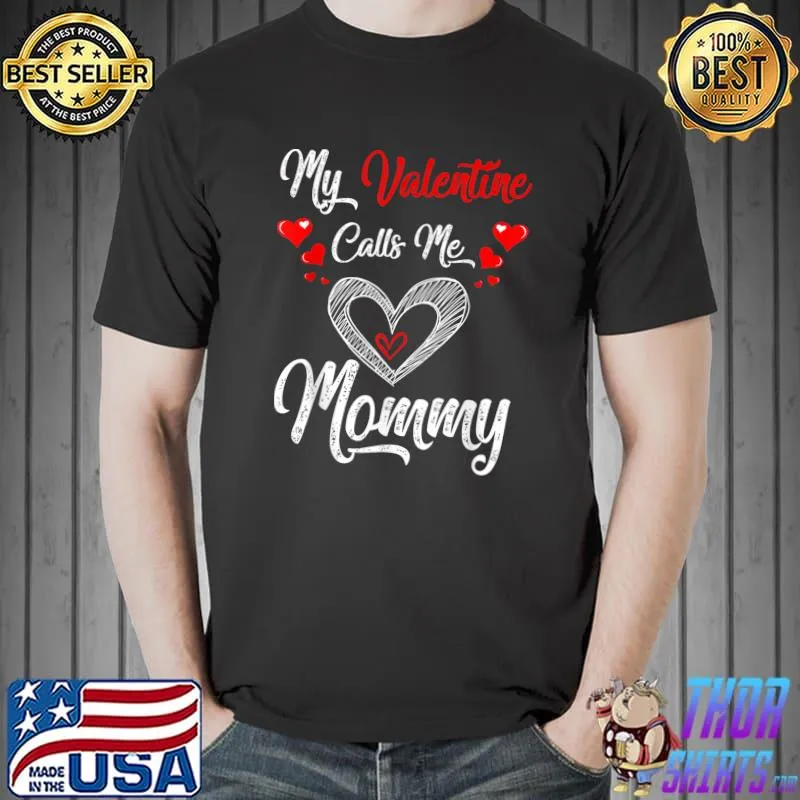 Original My Valentine Calls Me Mommy Shirt Valentines Day T-Shirt Unisex
