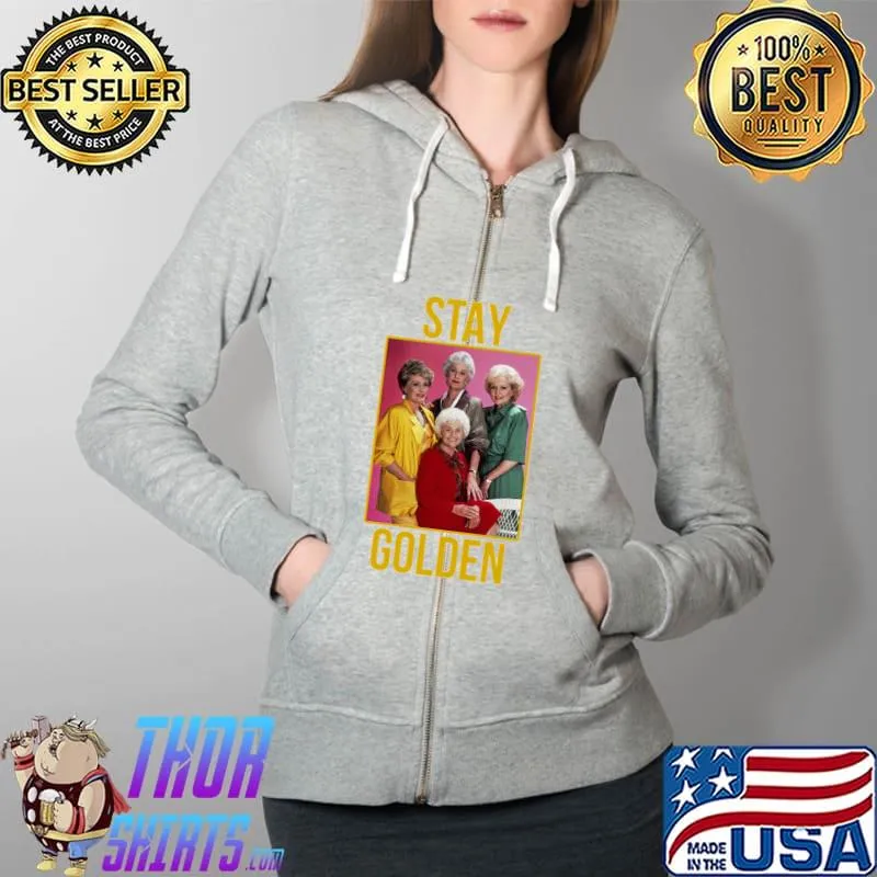 Original Stay Golden Unisex T-Shirt Full Zip Hooded