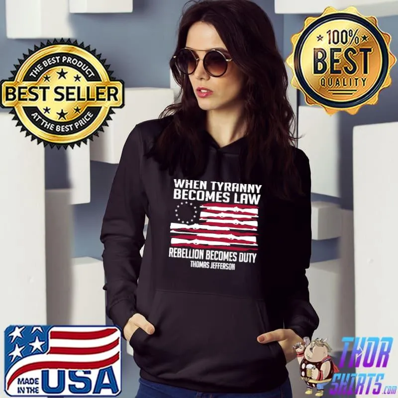 Original When Tyranny Becomes Law Rebellion Becomes Duty Quote Thomas T-Shirt