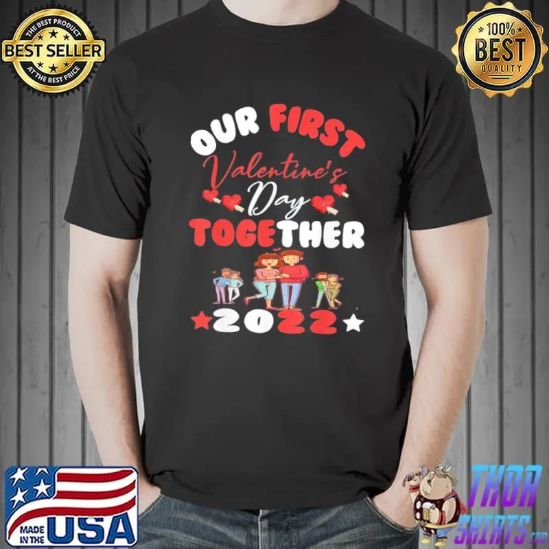 Our First Valentine’s Day Together Apparel, Valentines Days T-Shirt Unisex