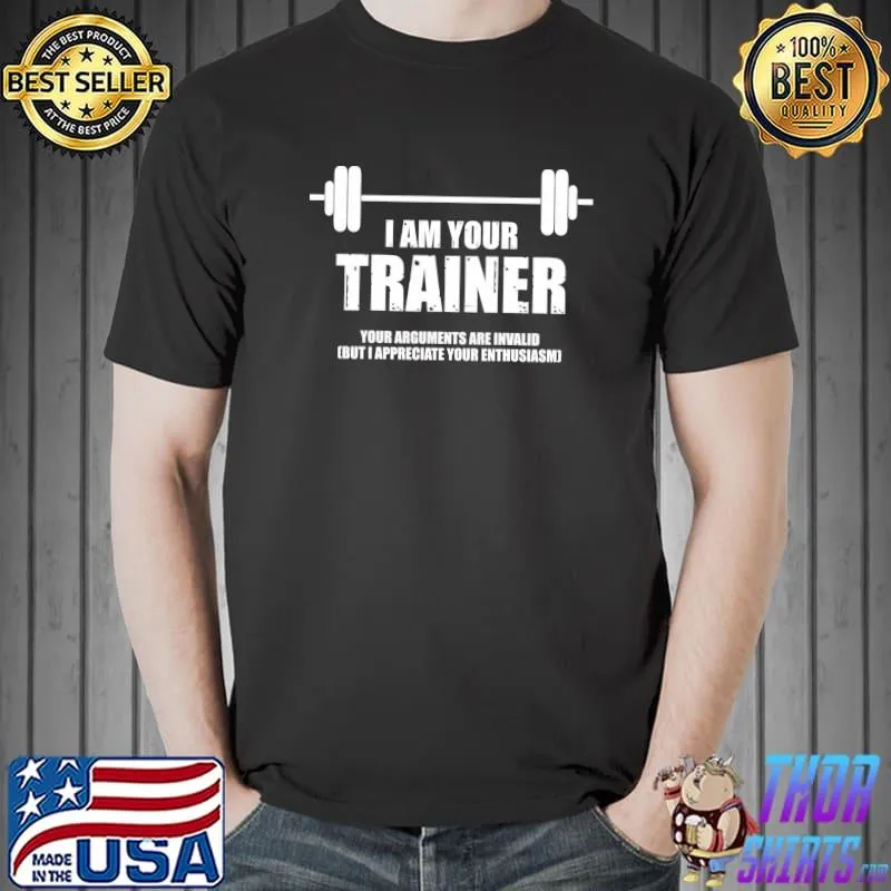 Personal Trainer - Your Argumens are Invalid T-Shirt Unisex
