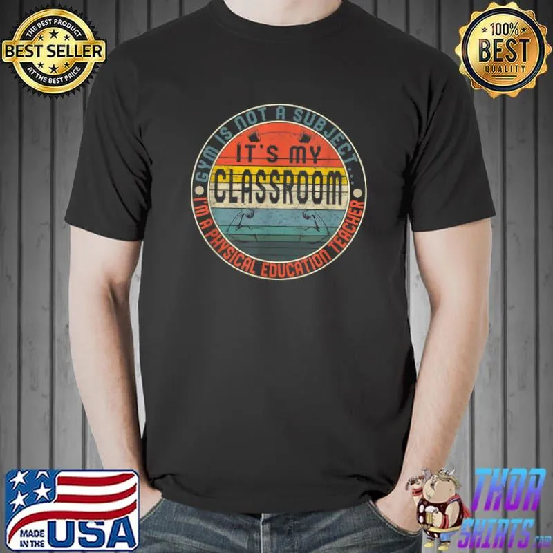 Physical Education P.E Teacher Gym Not a Subject Instructor T-Shirt Unisex