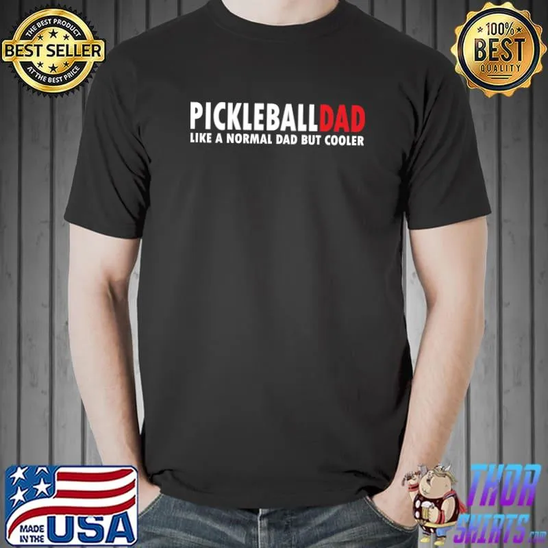 Pickle ball Dad Shirt Like A Normal Dad Funny Pickleball T-Shirt Unisex