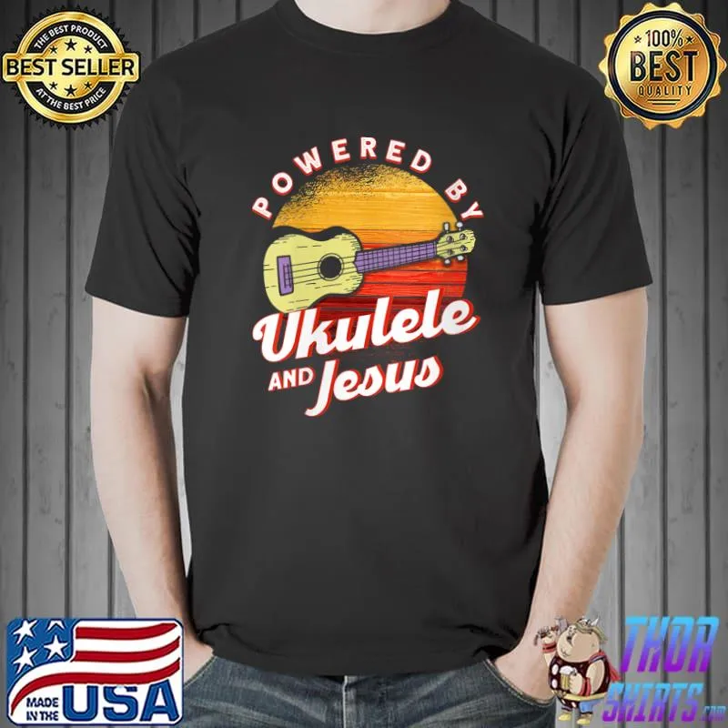 Powered By Ukulele And Jesus Ukulele Uke Player T- Unisex