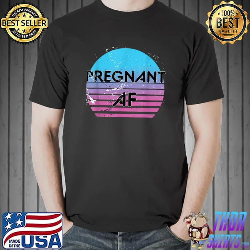 pregnant as f T-Shirt Unisex