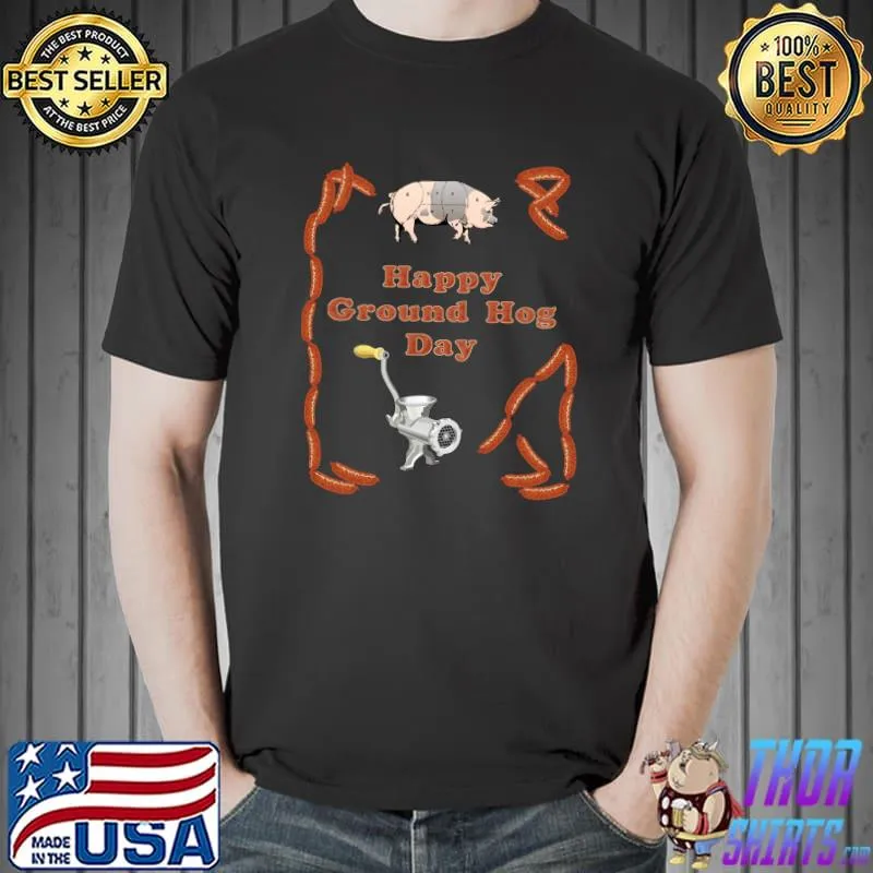 Premium Happy Ground Hog Day - Pork Sausage T- Unisex