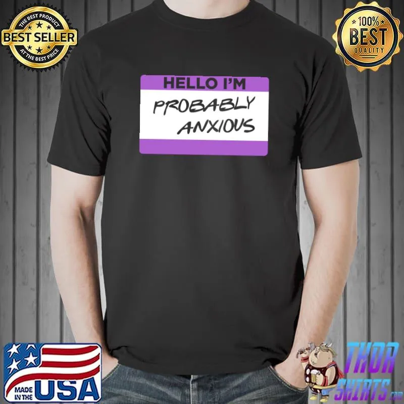 Premium Hello I'm Probably Anxious T-shirt