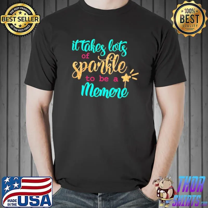 Premium It takes Lots Of Sparkle To Be A Memere Shirt Unisex