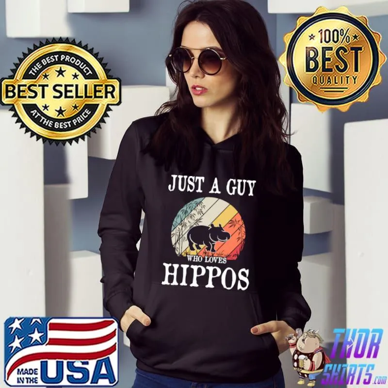 Premium Just A Guy Who Loves Hippos T- Hoodie
