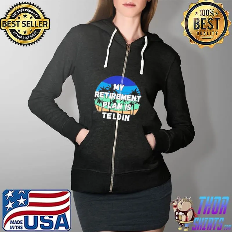 Premium My2BRetirement2BPlan2BIs2BTelcoin2BShirt_1_3-frgvr Full Zip Hooded