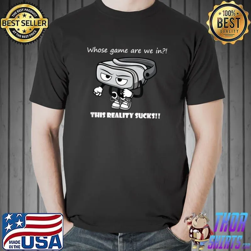 Premium Whose Game Virtual Reality Humor Funny option T- Unisex
