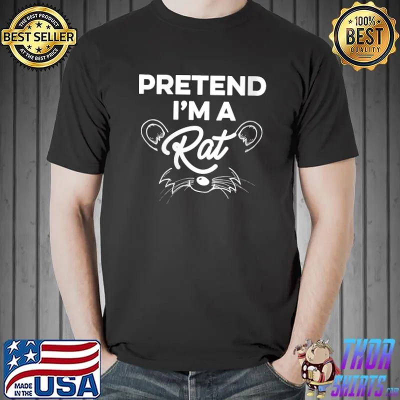 Pretend I'm A Rat Pet Mouse T-Shirt Unisex