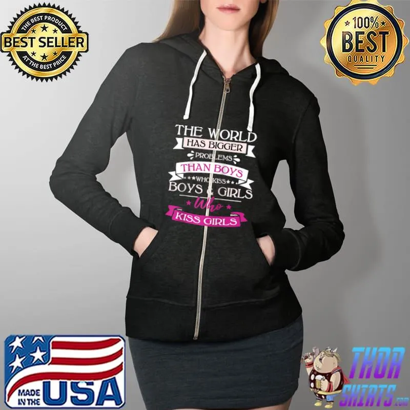 Pride Month The World Has Bigger Problems Gay Pride Lesbian T- Full Zip Hooded