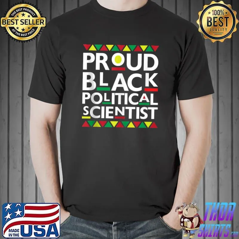 Proud Black Political Scientist African American Pride T- Unisex