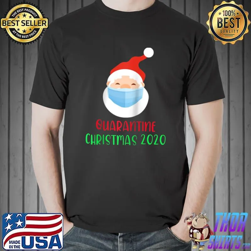 Santa Wearing Mask, Quarantine Christmas 2020 T- Unisex
