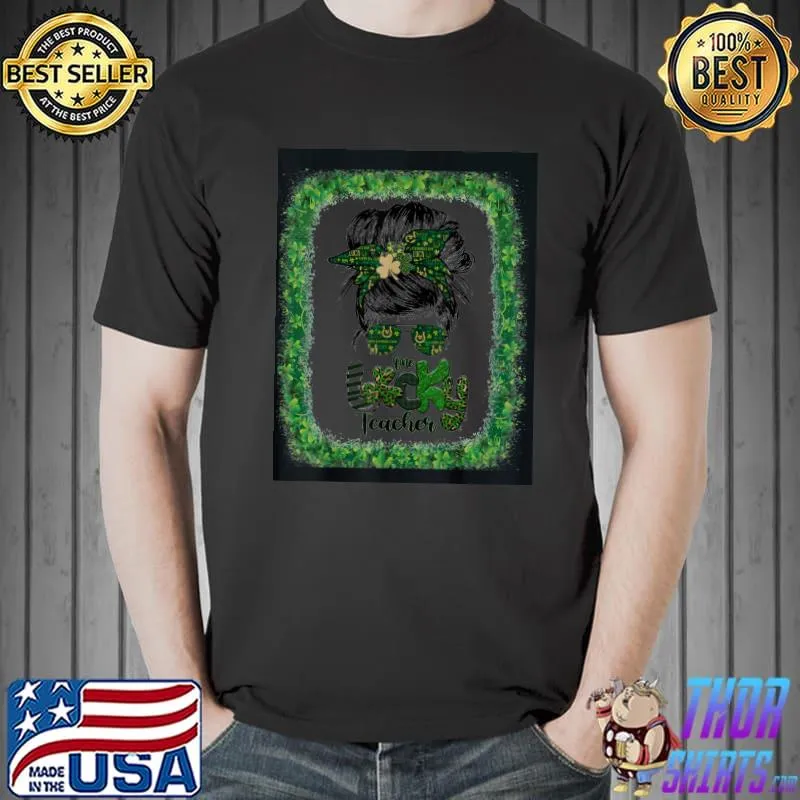 Shamrock One Lucky Teacher Messy Bun St Patricks Day T-Shirt Unisex