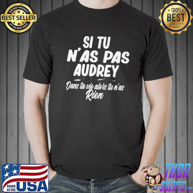 SI tu n'as pas audrey dans ta vie alors tu n'as rien Unisex