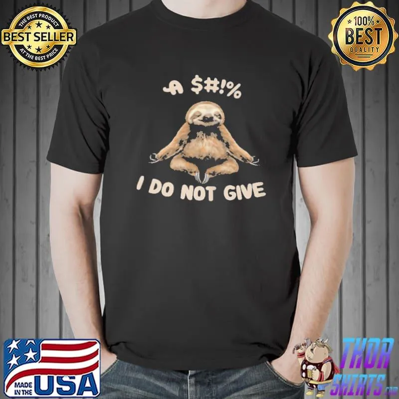 Sloth I do not give Unisex