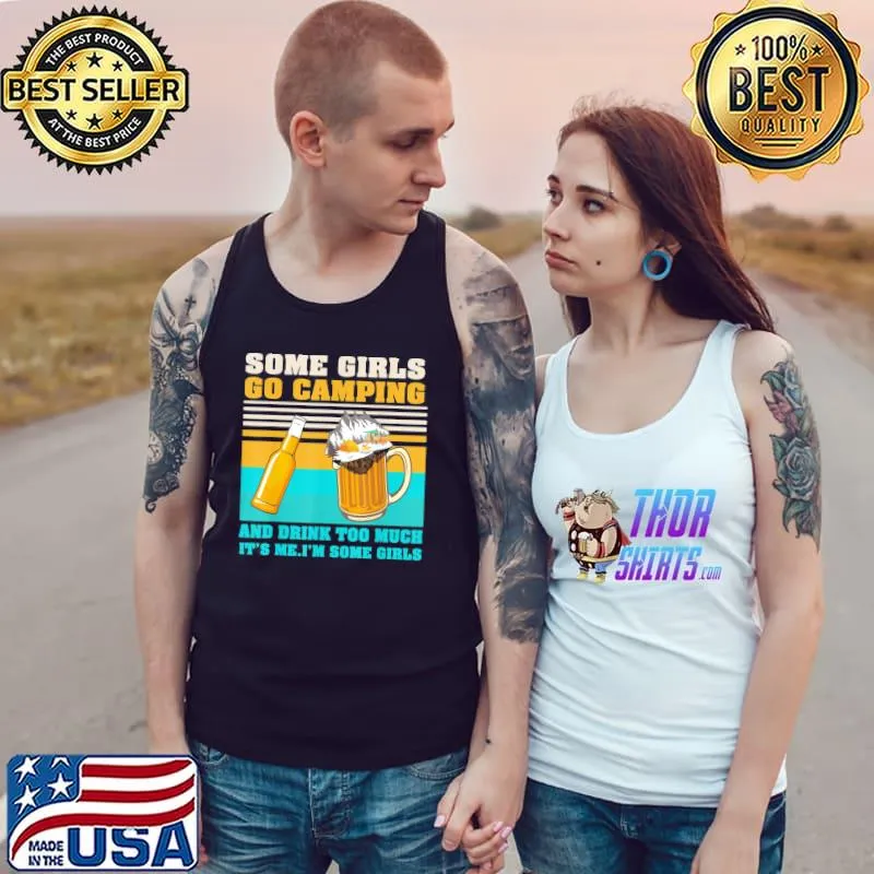 Some Girls Go Camping Drink Too Much Camper Girls Camps T-Shirt Tank Top