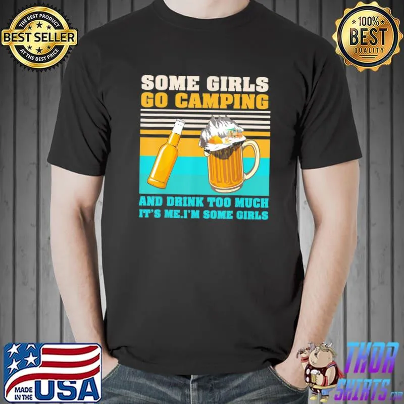 Some Girls Go Camping Drink Too Much Camper Girls Camps T-Shirt Unisex