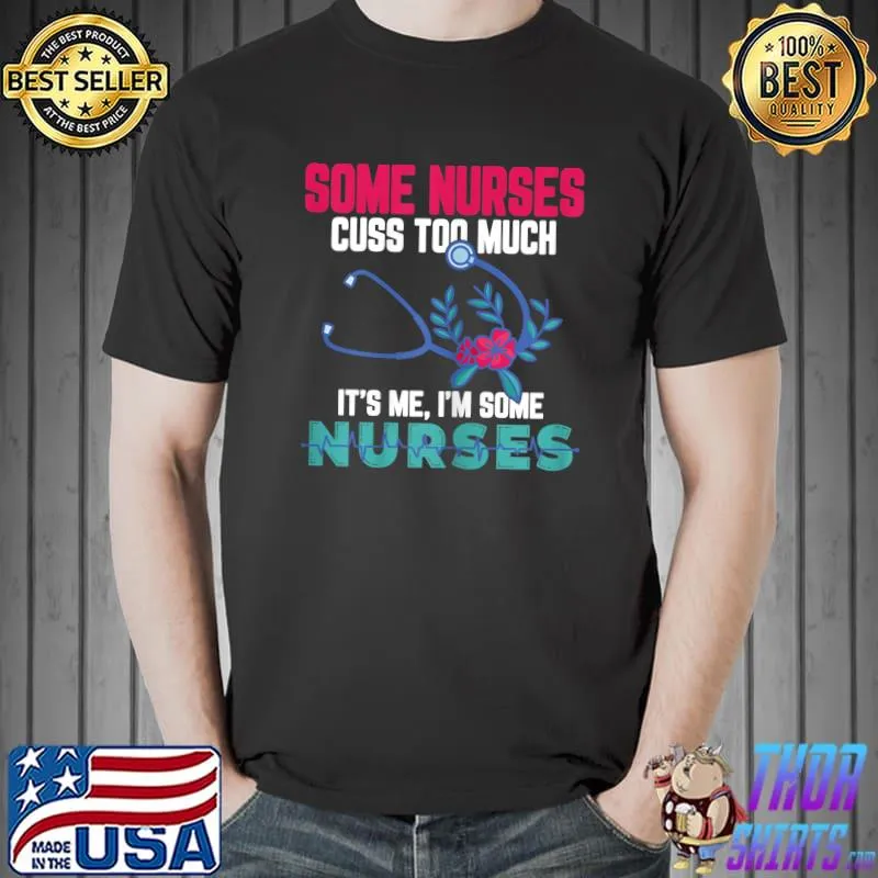 Some Nurses Cuss Too Much Funny Nurse T-Shirt Unisex