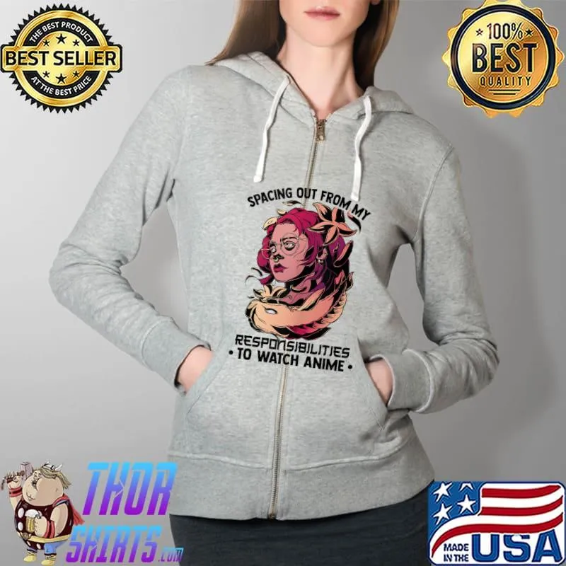 Spacing Out From My Responsibilities To Watch Anime - Otaku T-Shirt Full Zip Hooded