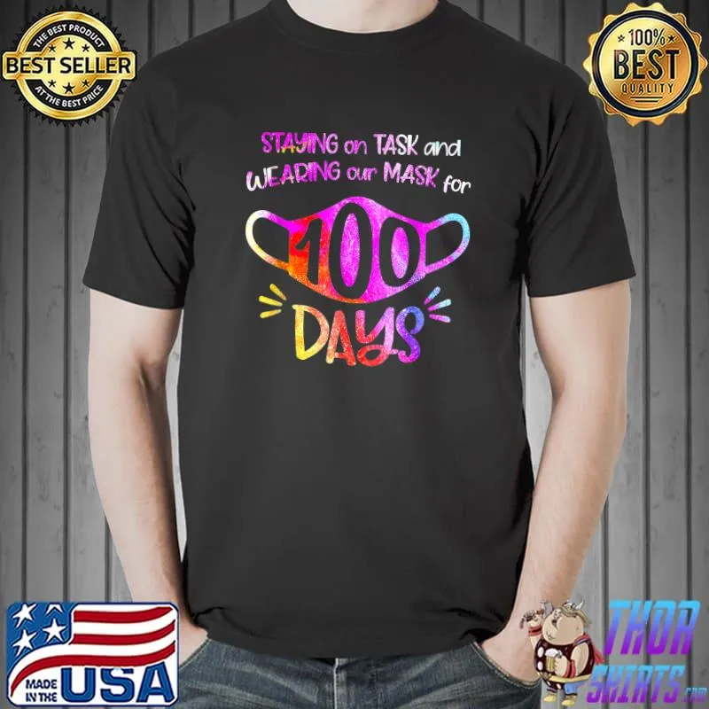 Staying On Task And Wearing Our Mask For 100 Days T-Shirt Unisex