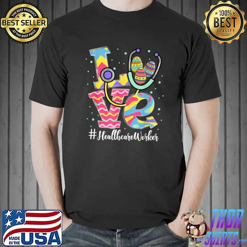 Stethoscope Love Healthcare Worker Funny Easter Eggs Outfit T-Shirt Unisex