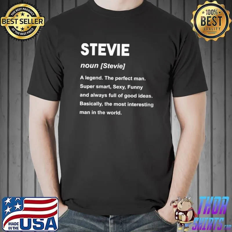 Stevie Name a legend the perfect man T- Unisex