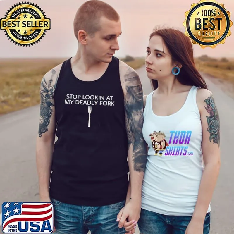 Stop lookin at my deadly fork Tank Top