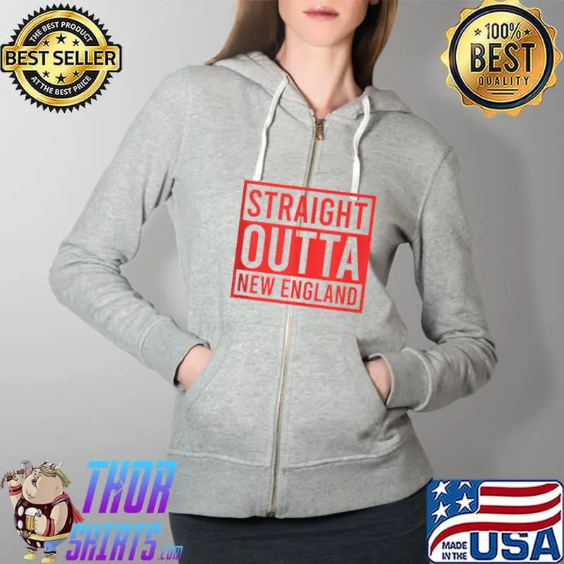 Straight Outta New England Fun Surprise T-Shirt Full Zip Hooded