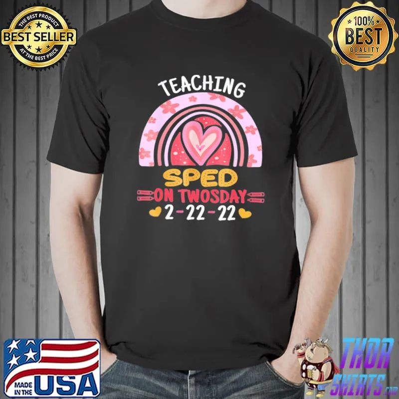 Teaching Sped On Twosday 2-22-2022 School Teacher T-Shirt Unisex